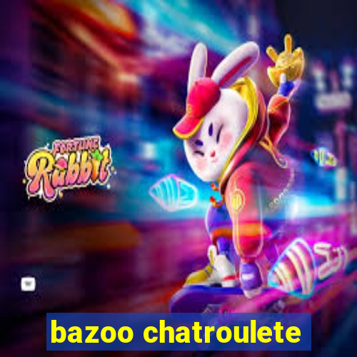 bazoo chatroulete